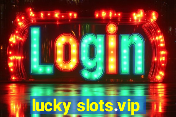 lucky slots.vip